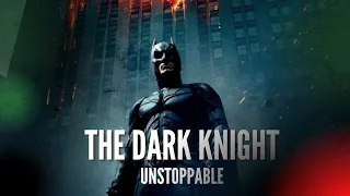 The Dark Knight - Unstoppable