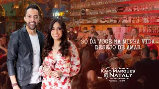 Kaio Marques e Nataly - Só Da Você Na Minha Vida - Desejo de Amar