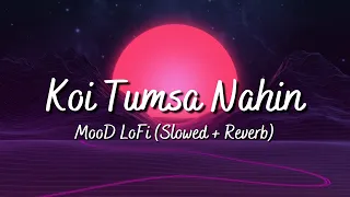 'Koi Tumsa Nahin' - Lofi Song (Slowed + Reverb)