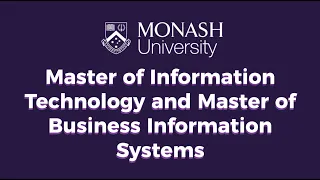 Monash University - Master of Information Technology and Master of Business Information Systems