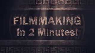 FILMMAKING IN 2 MINUTES: Preproduction, Production, Post Production, Distribution, and Development