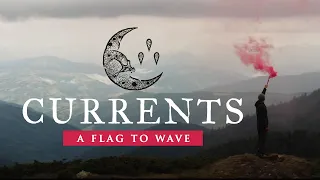 Currents - A Flag To Wave (OFFICIAL MUSIC VIDEO)