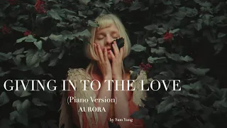 Giving In To The Love (Piano Version) - AURORA - by Sam Yung