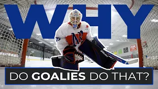 Why Do Goalies Do That?!