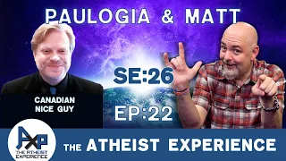 The Atheist Experience 26.22 with Matt Dillahunty and @Paulogia