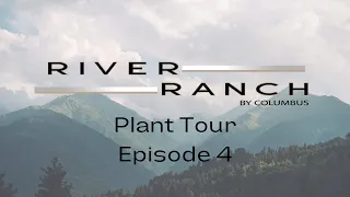 Episode 4: River Ranch Plant Tour - Roof Department