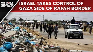 Israel Takes Control Of Gaza Side Of Rafah Border, Student Protests In US And More | The World 24x7