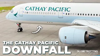 DOWNFALL - What Happened To Cathay Pacific?