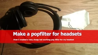 Make a pop filter for your headset