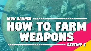 Iron Banner: How To Farm Weapons! (Destiny 2, Season of Opulence)