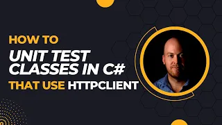 Learn how to Unit Test classes that use HttpClient in C#