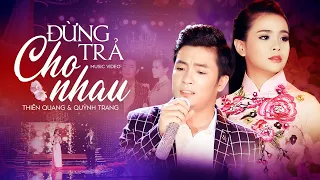 Đừng trả lại cho nhau kỷ niệm yêu (Có Lời Bài Hát) - Thiên Quang ft. Quỳnh Trang Lyrics MV