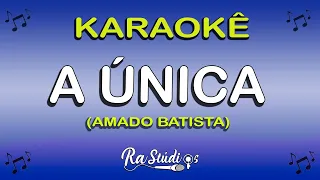 Karaokê A Única - Amado Batista ( em Piseiro ) Play back com letra