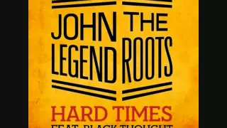 John Legend & The Roots - Hard Times (Feat. Black Thought)