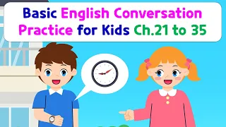 Basic English Conversation Practice for Kids | Chapter 21 to 35