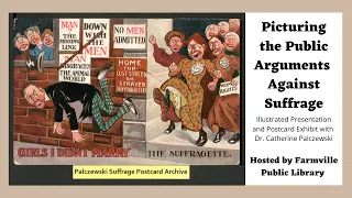 "Picturing the Public Arguments Against Suffrage” with Catherine Helen Palczewski, PhD