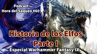 Historia de los Elfos Parte I. Especial Warhammer Fantasy IX Podcast Hora del Saqueo #60