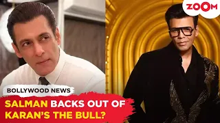 Salman Khan WALKS out of Karan Johar’s The Bull? Here’s the truth