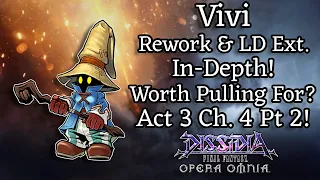 Vivi LD Boards & Rework In-Depth! Worth Pulling For? Act 3 Ch 4 Pt 2 Story! [DFFOO GL]