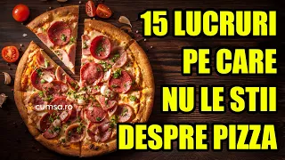 15 LUCRURI PE CARE NU LE STIAI DESPRE PIZZA