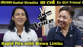 भोइसका Kushal Shrestha का टन्नै Ex Girl Friend ! Rapid Fire with Biswa Limbu ॥ Voice of Nepal