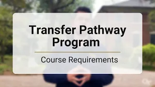 Transfer Pathway Programs | Course Requirements