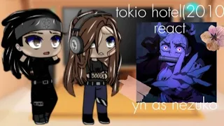 tokio hotel(2010)react to yn as nezuko(01/??)