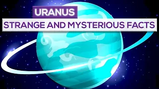 Strange And Mysterious Facts About Uranus!