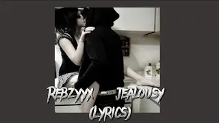 Rebzyyx - jealousy (Lyrics)