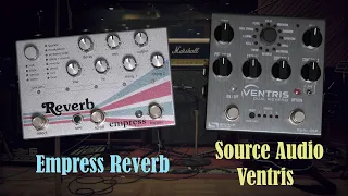 Empress Reverb vs Source Audio Ventris Reverb Comparison Part.1
