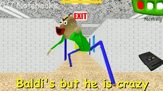 Baldi's but he is crazy - Baldi's Basics Mod