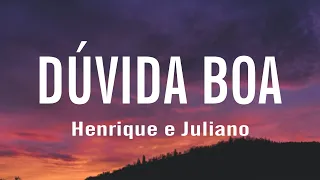 Henrique e Juliano - DÚVIDA BOA (letra / legendado)