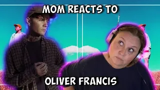Mom REACTS to Oliver Francis! [FIRST REACTION]