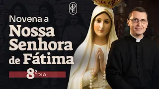 8º dia - Novena a Nossa Senhora de Fátima