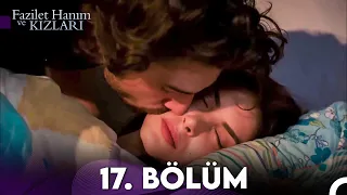 Fazilet Hanım ve Kızları 17. Bölüm