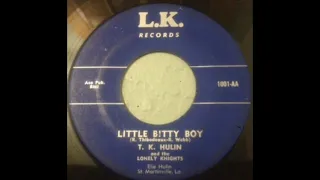 T.K. Hulin & The Lonely Knights - Little Bitty Boy