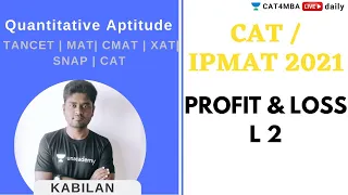 CAT/IPMAT  2021 | QUANT | PROFIT & LOSS L 2 | By Kabilan Sir