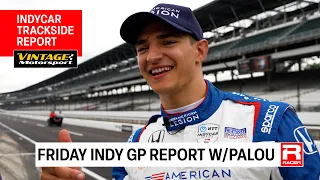 Indy GP Friday IndyCar Report with Pruett & Palou presented by Vintage Motorsport