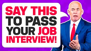 WHAT TO SAY IN AN INTERVIEW! (8 BEST THINGS to SAY in a JOB INTERVIEW to PASS!) INTERVIEW TIPS!