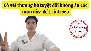 Vết thương hở kiêng ăn gì. Tránh ngay thực phẩm này nếu bạn có vết thương hở