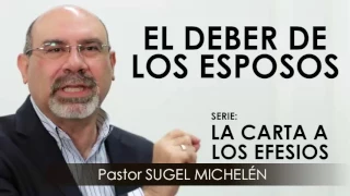 “EL DEBER DE LOS ESPOSOS” | Pastor Sugel Michelén. Predicaciones, estudios bíblicos.
