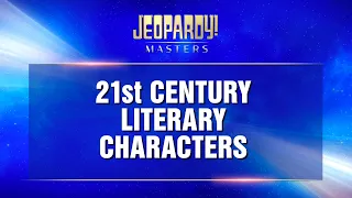 21st Century Literary Characters | Final Jeopardy! | JEOPARDY! MASTERS