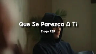 Tiago PZK - Que Se Parezca A Ti (Letra/Lyrics)