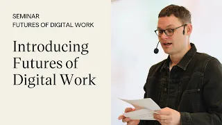 Futures of Digital Work: Introduction by Martin Thörnkvist