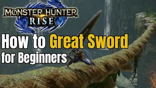 Great Sword Guide for Beginners | MH Rise