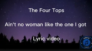 The Four Tops - Aint no woman like the one i got lyric video