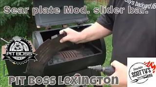 Pit boss Lexington Sear plater Modifications .