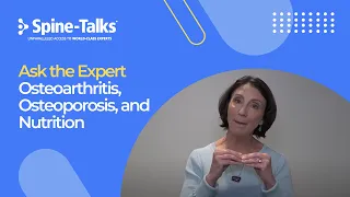 Spine-Talks: Ask the Expert - Osteoarthritis, Osteoporosis, and Nutrition