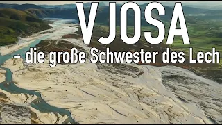 Die VJOSA in Albanien - die große Schwester des Lech | Bluatschink