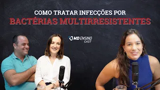 COMO TRATAR INFECÇÕES POR BACTÉRIAS MULTIRRESISTENTES - MD ENSINO CAST